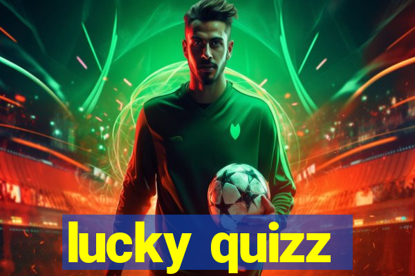 lucky quizz